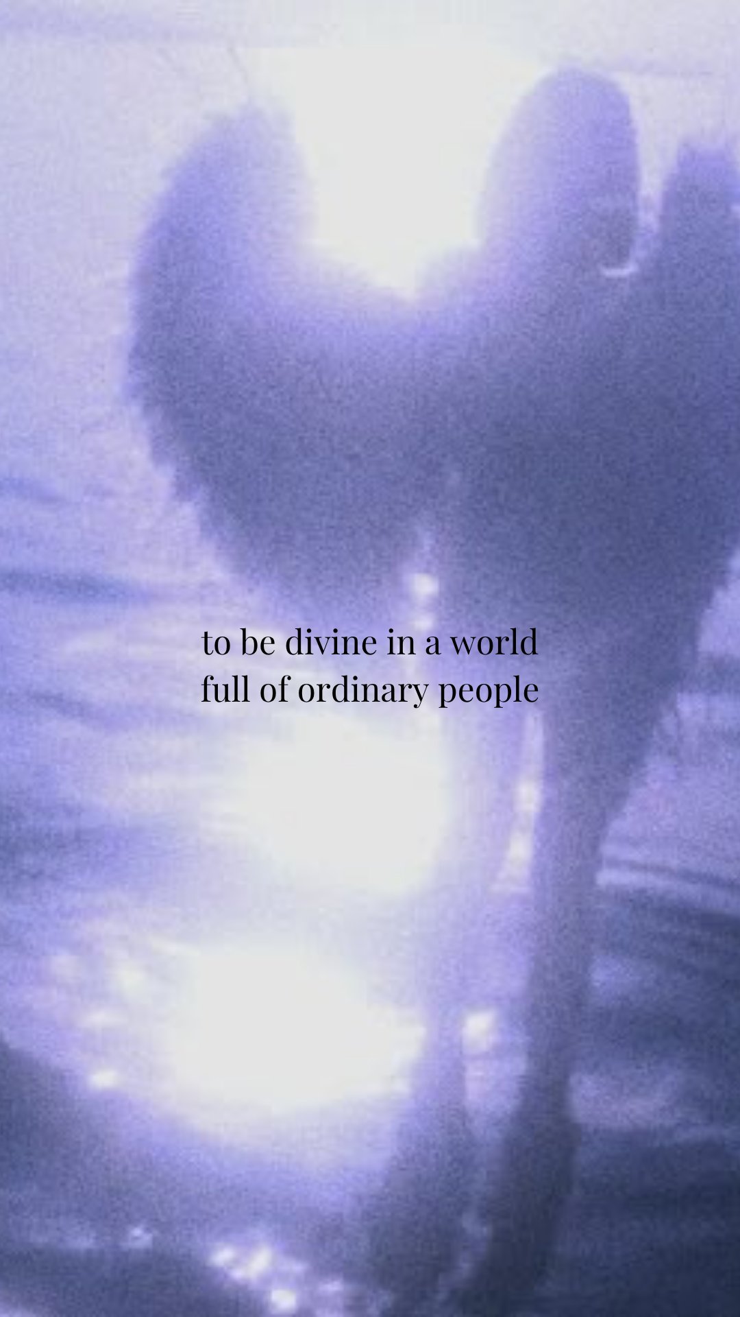 to be divine in a world full of ordinary people